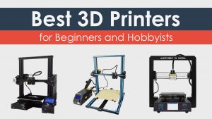 2020年最佳3D打印机低于200 400 500