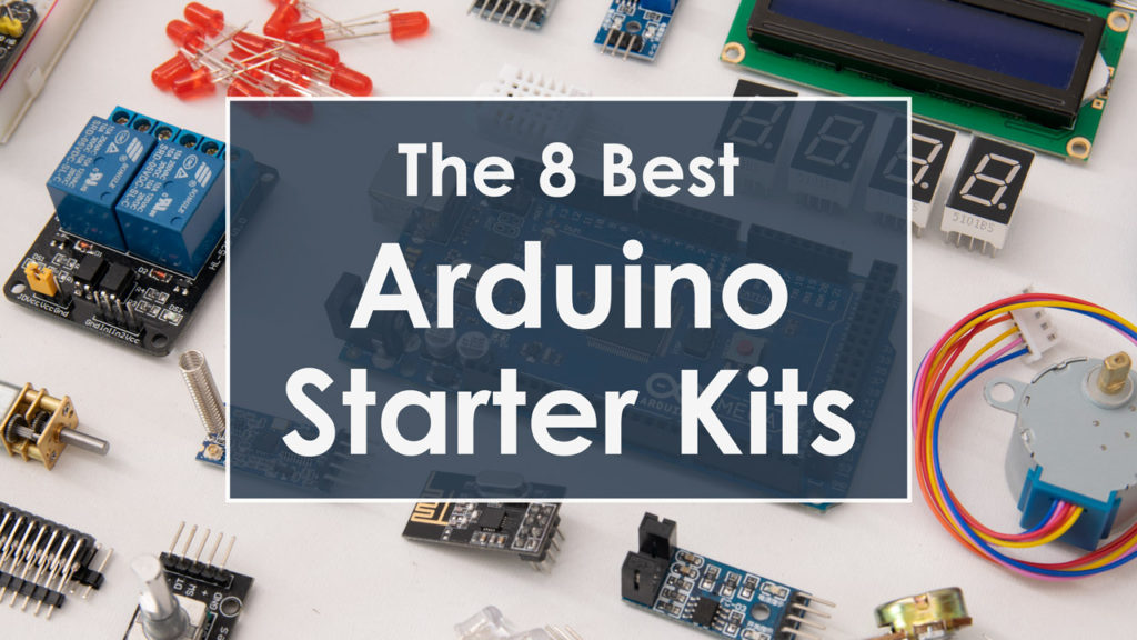 2019年初学者的8个最佳Arduino Starter Kits